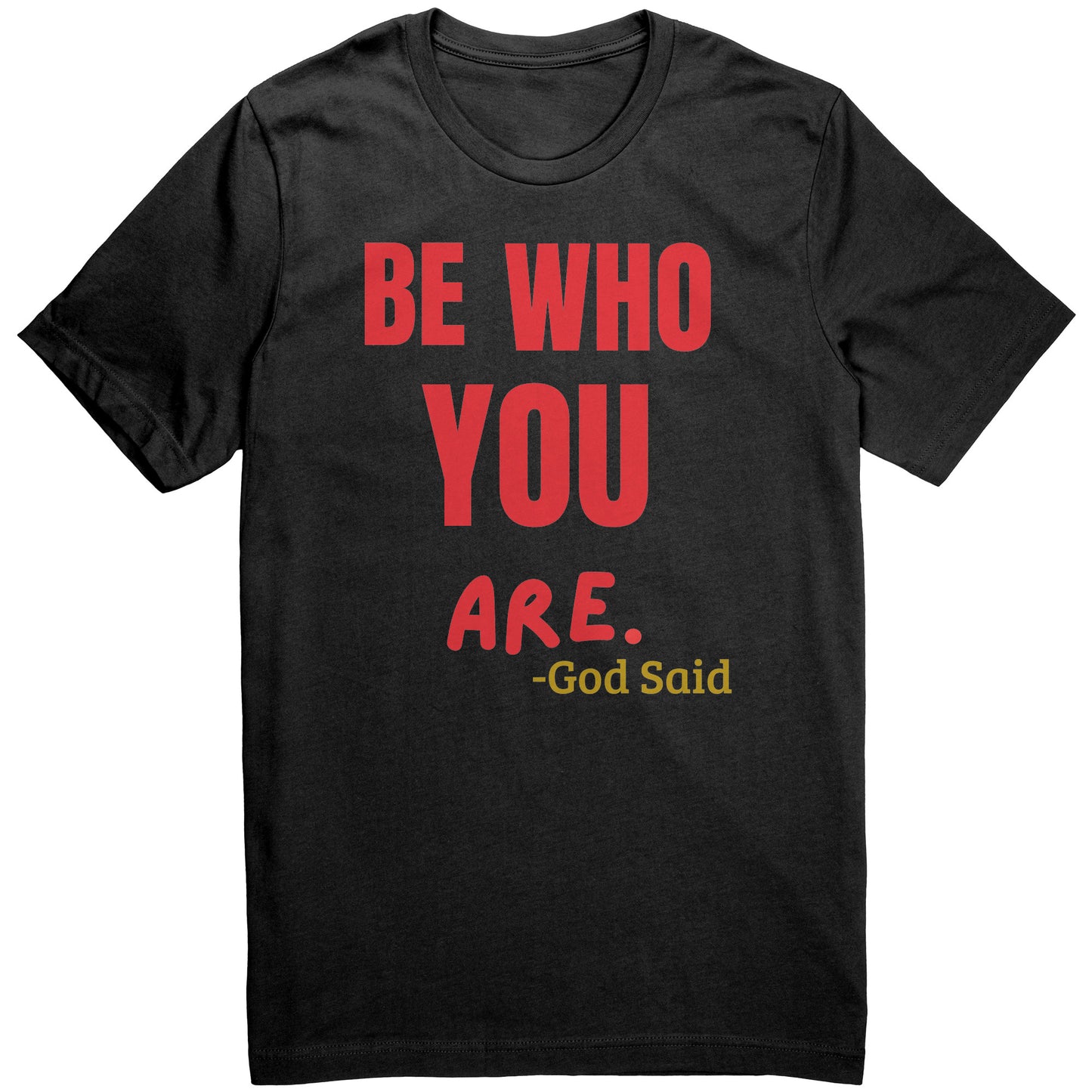 Be Who You Are Tee [Adult Unisex]
