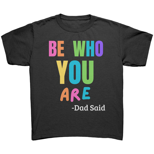 Be Who You Are Tee [Youth Unisex]
